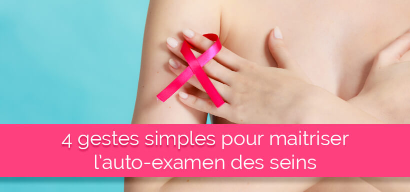 4 gestes simples pour maitriser l’auto-examen des seins